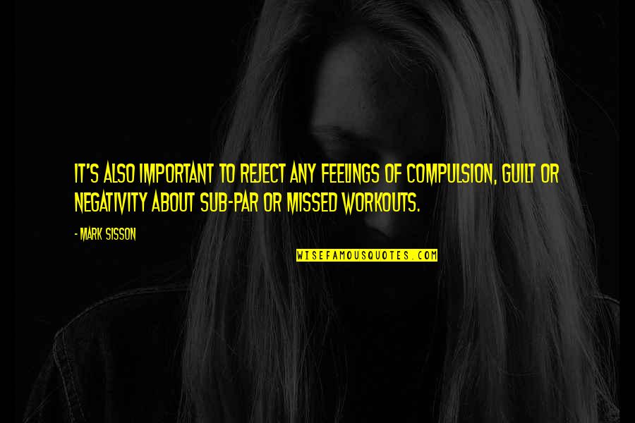 Feelings Of Guilt Quotes By Mark Sisson: It's also important to reject any feelings of