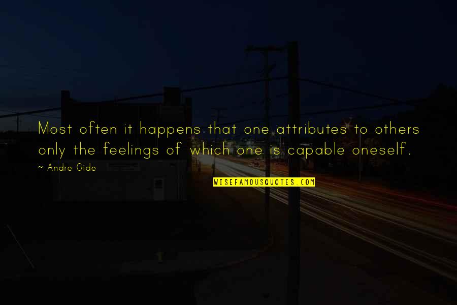 Feelings Of Others Quotes By Andre Gide: Most often it happens that one attributes to