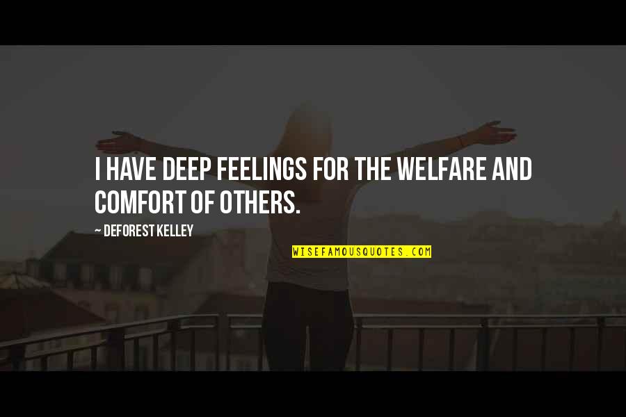 Feelings Of Others Quotes By DeForest Kelley: I have deep feelings for the welfare and