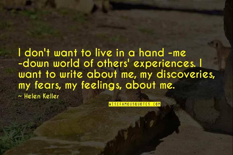 Feelings Of Others Quotes By Helen Keller: I don't want to live in a hand