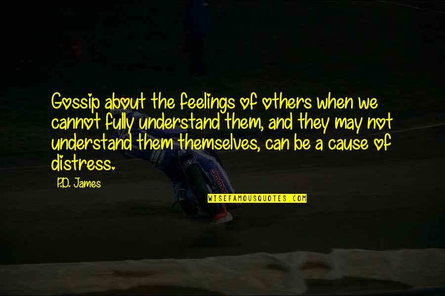 Feelings Of Others Quotes By P.D. James: Gossip about the feelings of others when we