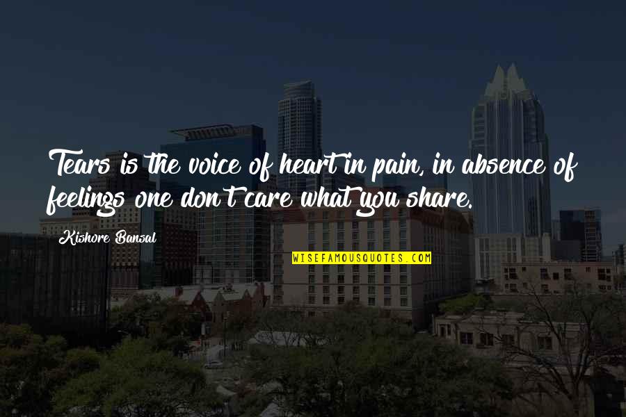 Feelings Of The Heart Quotes By Kishore Bansal: Tears is the voice of heart in pain,