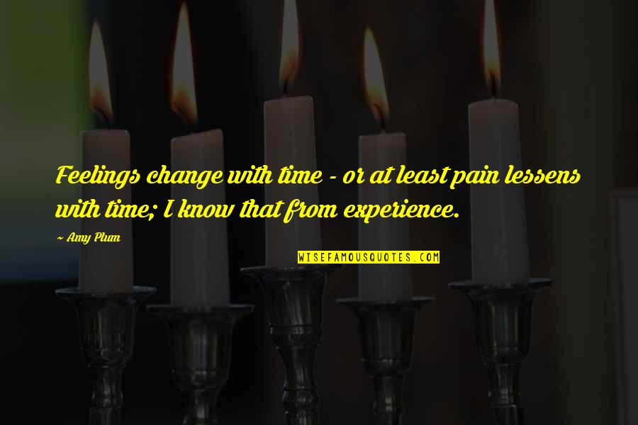 Feelings Pain Quotes By Amy Plum: Feelings change with time - or at least