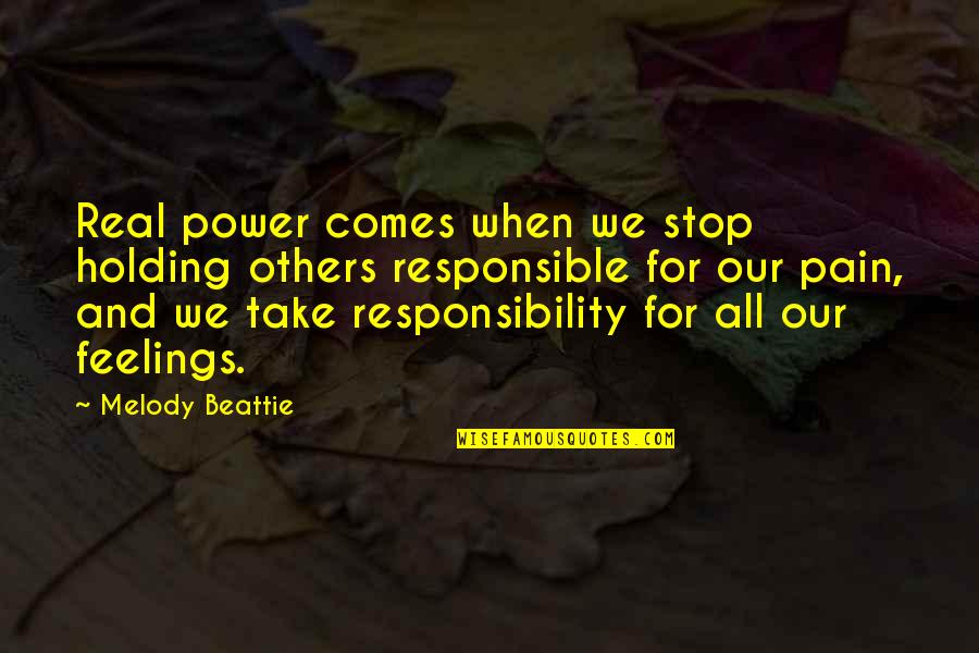 Feelings Pain Quotes By Melody Beattie: Real power comes when we stop holding others