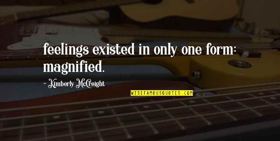 Feelings Quotes By Kimberly McCreight: feelings existed in only one form: magnified.