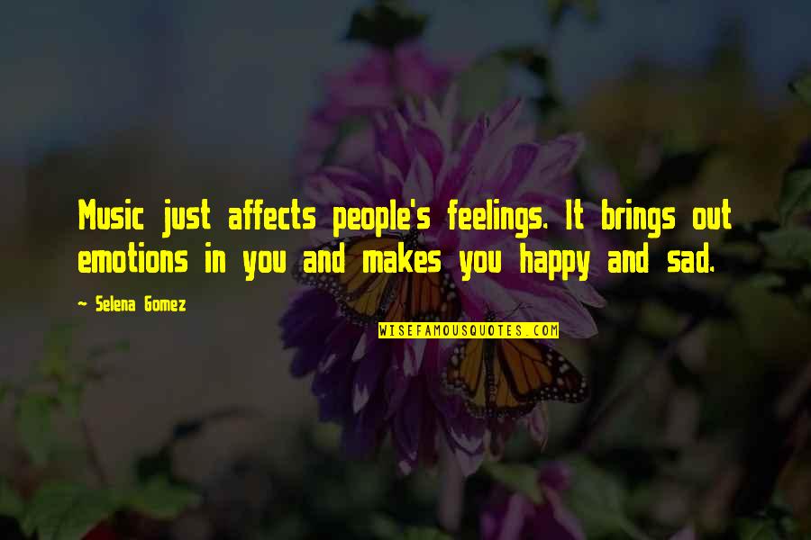 Feelings Sad Quotes By Selena Gomez: Music just affects people's feelings. It brings out