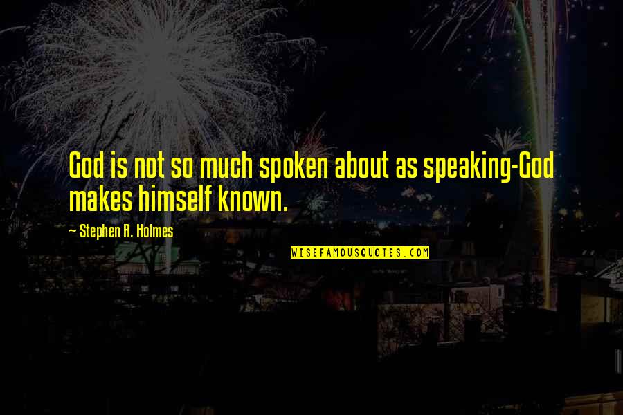 Feelings Tagalog Quotes By Stephen R. Holmes: God is not so much spoken about as
