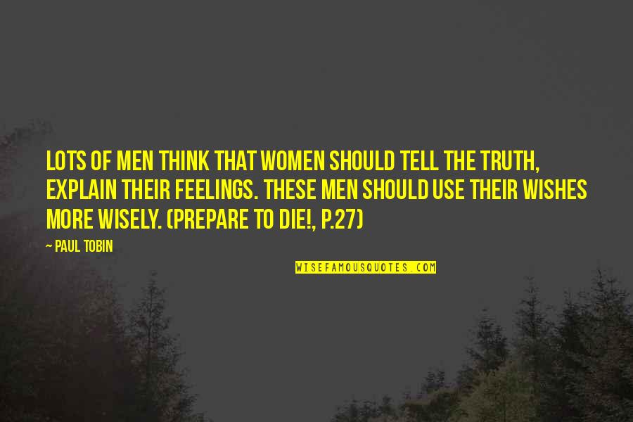 Feelings That Quotes By Paul Tobin: Lots of men think that women should tell