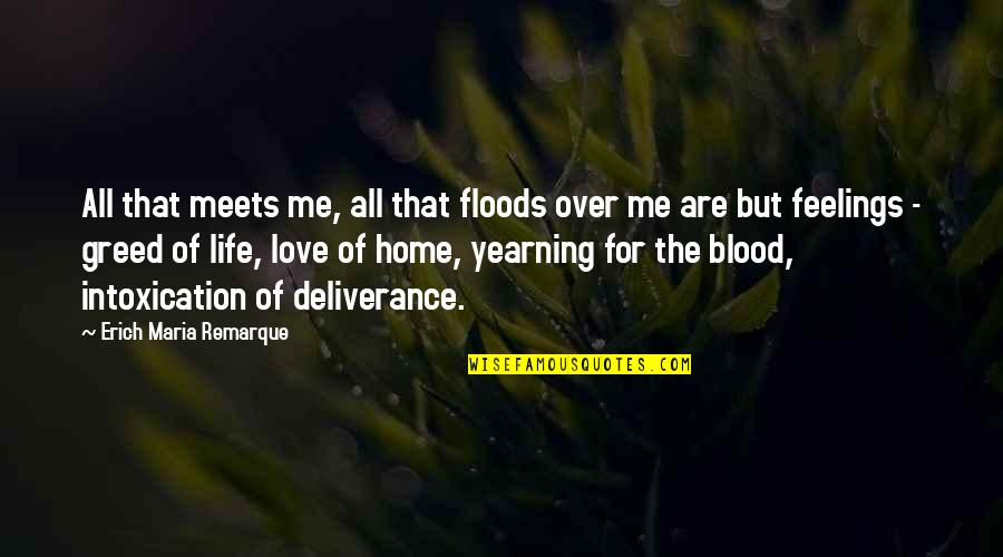 Feelings The Quotes By Erich Maria Remarque: All that meets me, all that floods over