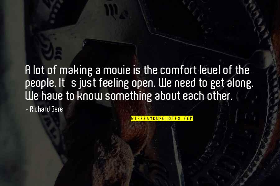 Feelings The Quotes By Richard Gere: A lot of making a movie is the