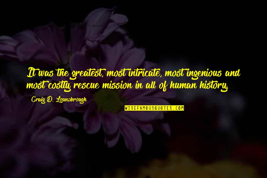 Feelings Theme Quotes By Craig D. Lounsbrough: It was the greatest, most intricate, most ingenious