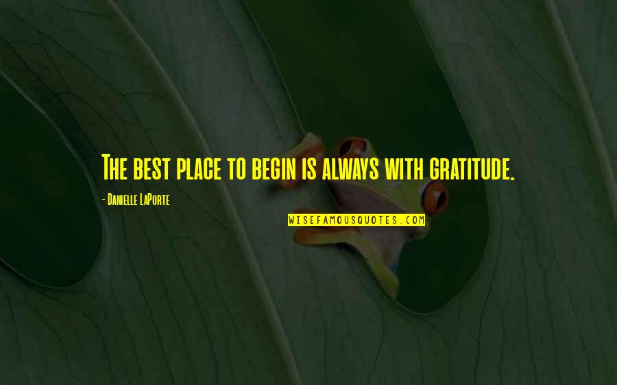 Feelings Towards Someone Quotes By Danielle LaPorte: The best place to begin is always with