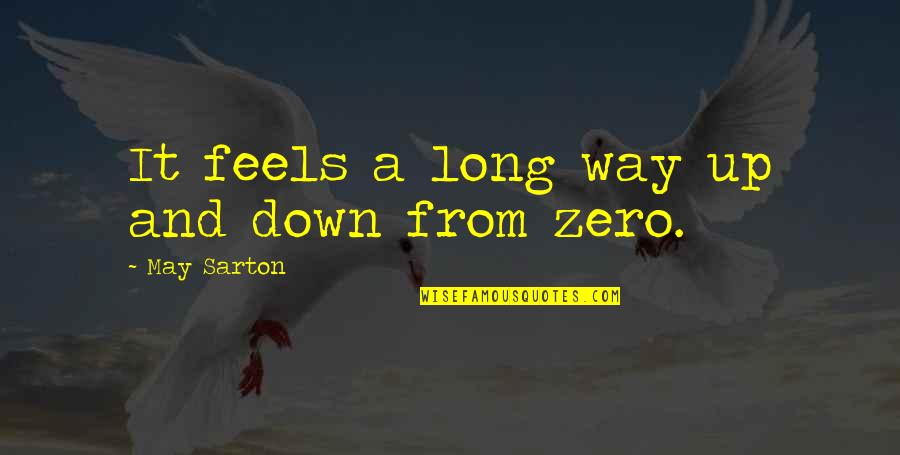 Feels Down Quotes By May Sarton: It feels a long way up and down