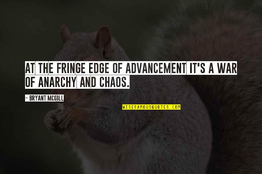 Feels Empty Quotes By Bryant McGill: At the fringe edge of advancement it's a