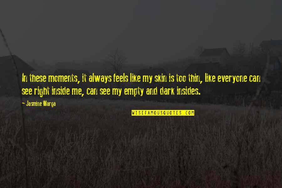 Feels Empty Quotes By Jasmine Warga: In these moments, it always feels like my