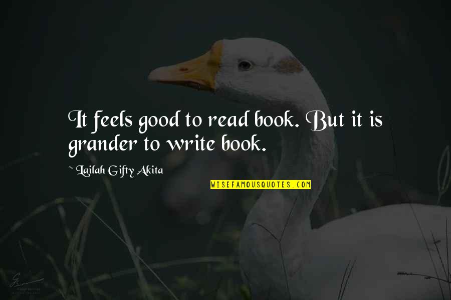 Feels Good Quotes By Lailah Gifty Akita: It feels good to read book. But it