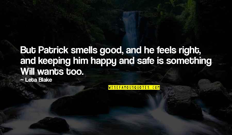 Feels Good Quotes By Leta Blake: But Patrick smells good, and he feels right,