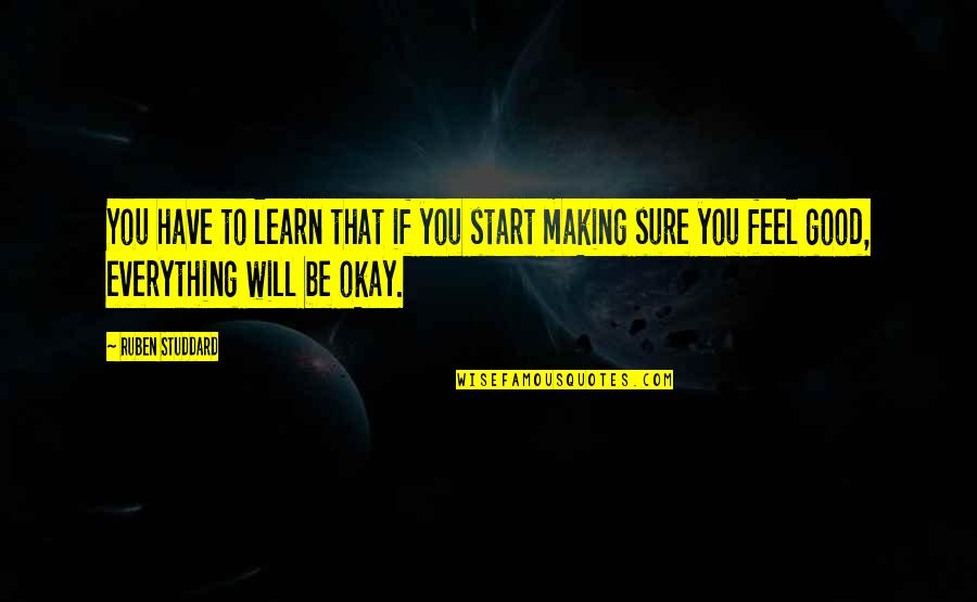 Feels Good Quotes By Ruben Studdard: You have to learn that if you start