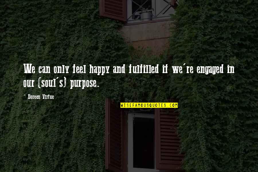 Feels Happy Quotes By Doreen Virtue: We can only feel happy and fulfilled if