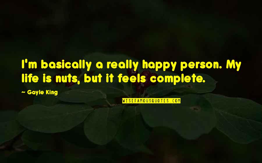 Feels Happy Quotes By Gayle King: I'm basically a really happy person. My life