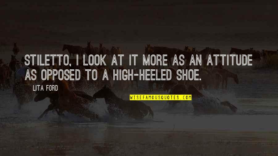 Feels Like Heaven Quotes By Lita Ford: Stiletto, I look at it more as an