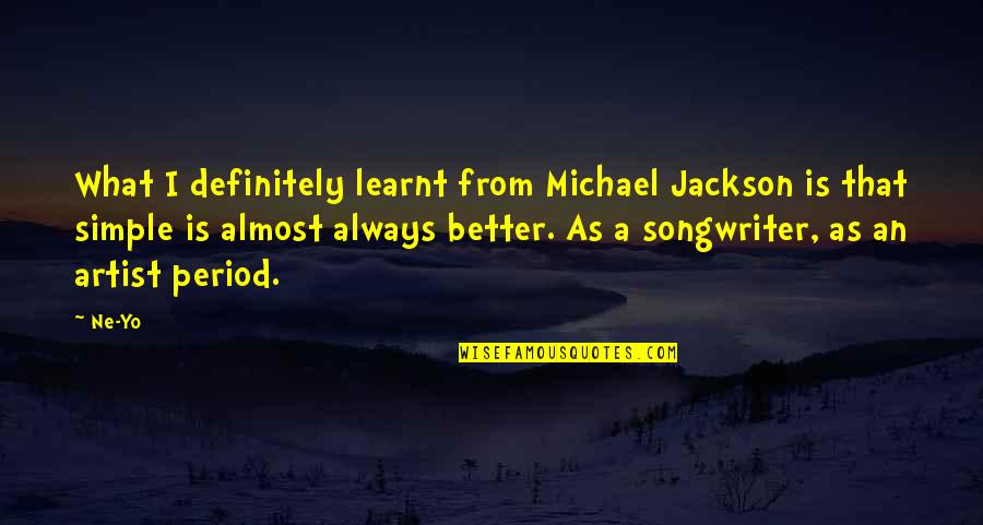 Feels Like Yesterday Quotes By Ne-Yo: What I definitely learnt from Michael Jackson is