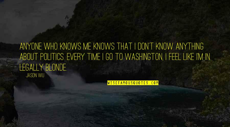 Feels Me Quotes By Jason Wu: Anyone who knows me knows that I don't Feels Me Quotes By Jason Wu: Anyone who knows me knows that I don't