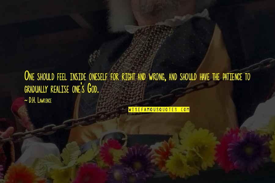 Feels So Right But So Wrong Quotes By D.H. Lawrence: One should feel inside oneself for right and