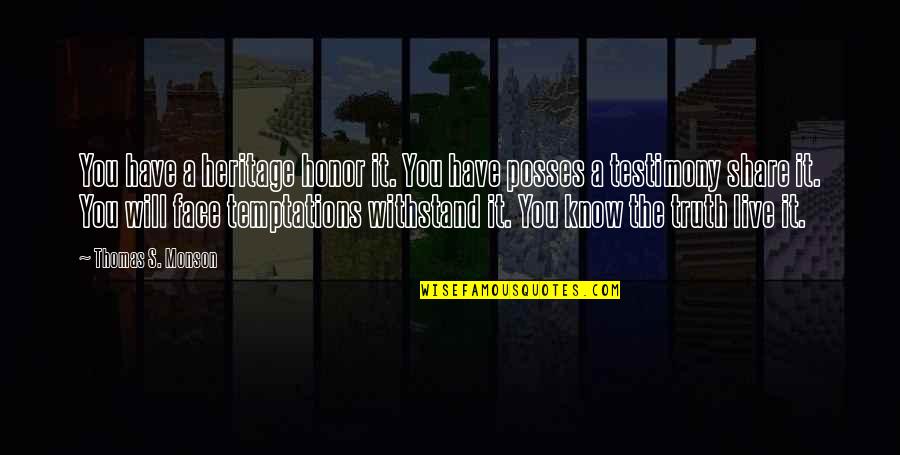Feelsokman Quotes By Thomas S. Monson: You have a heritage honor it. You have