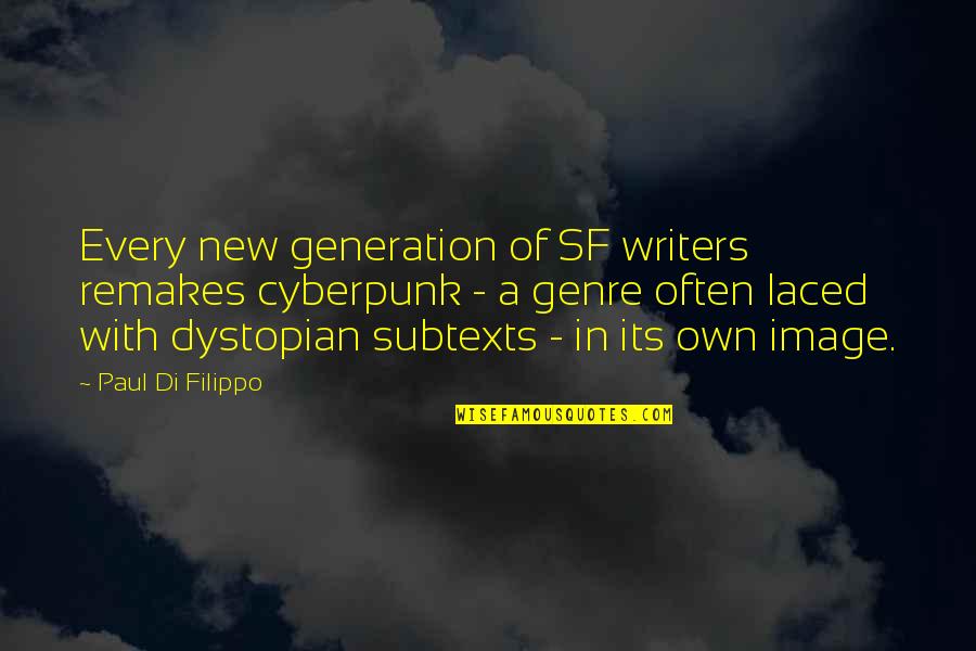 Feelsound Quotes By Paul Di Filippo: Every new generation of SF writers remakes cyberpunk Feelsound Quotes By Paul Di Filippo: Every new generation of SF writers remakes cyberpunk