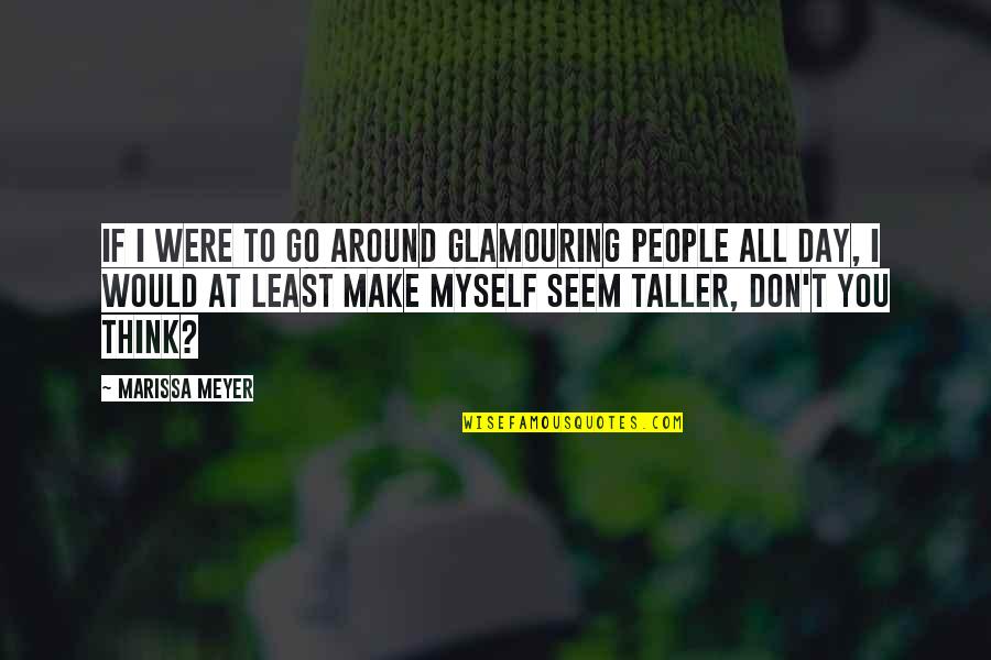 Feemster Peeler Quotes By Marissa Meyer: If I were to go around glamouring people