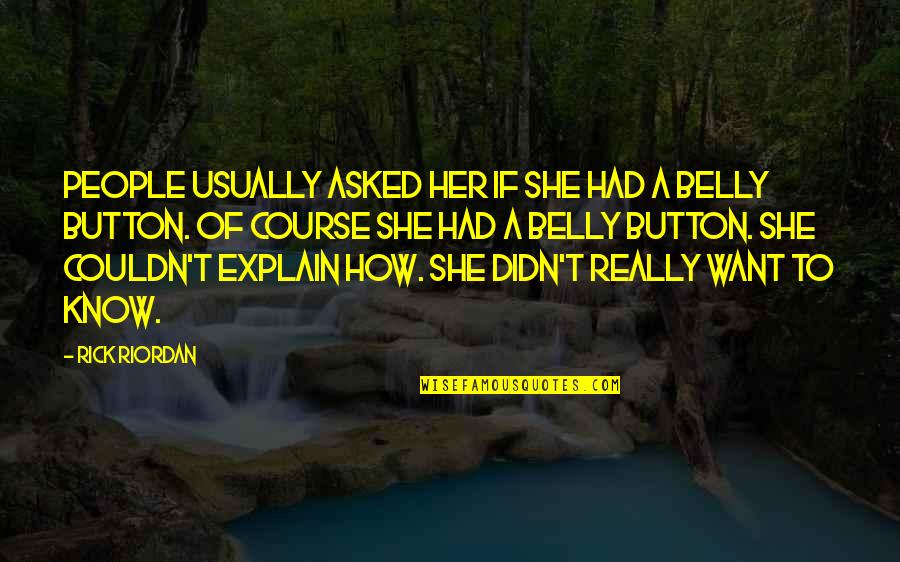 Feenan Financial Quotes By Rick Riordan: People usually asked her if she had a Feenan Financial Quotes By Rick Riordan: People usually asked her if she had a