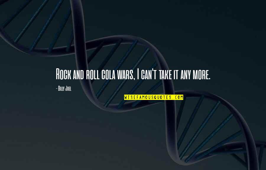 Feenan Group Quotes By Billy Joel: Rock and roll cola wars, I can't take