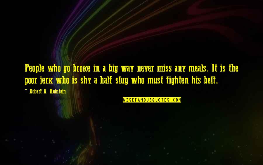 Feenan Group Quotes By Robert A. Heinlein: People who go broke in a big way