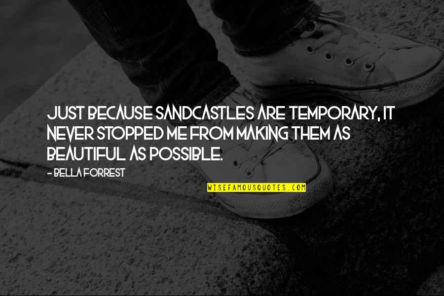 Feeney Cable Rail Quotes By Bella Forrest: Just because sandcastles are temporary, it never stopped