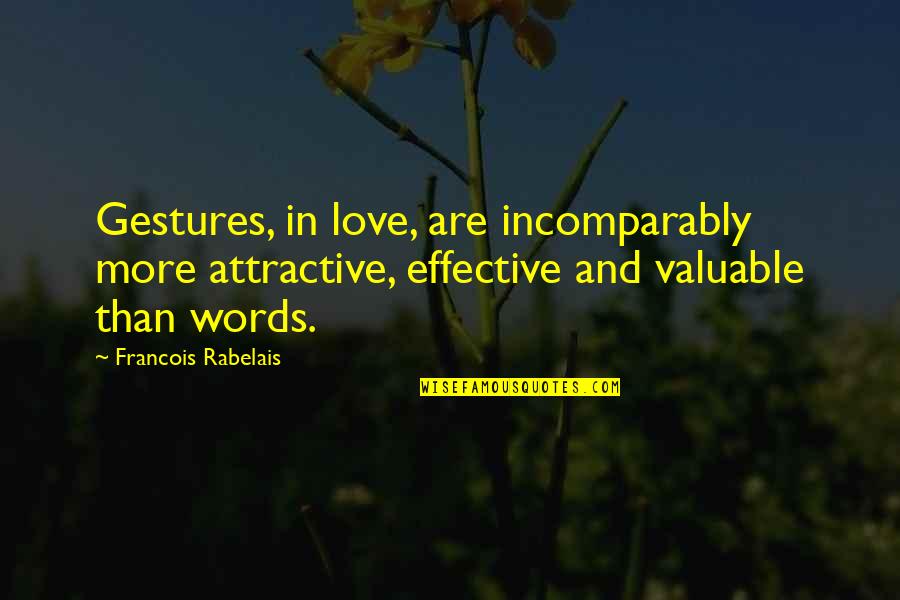 Feerick Lynch Quotes By Francois Rabelais: Gestures, in love, are incomparably more attractive, effective Feerick Lynch Quotes By Francois Rabelais: Gestures, in love, are incomparably more attractive, effective
