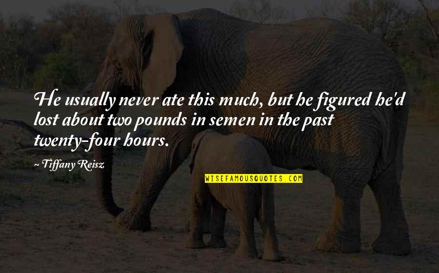 Feerick Lynch Quotes By Tiffany Reisz: He usually never ate this much, but he Feerick Lynch Quotes By Tiffany Reisz: He usually never ate this much, but he