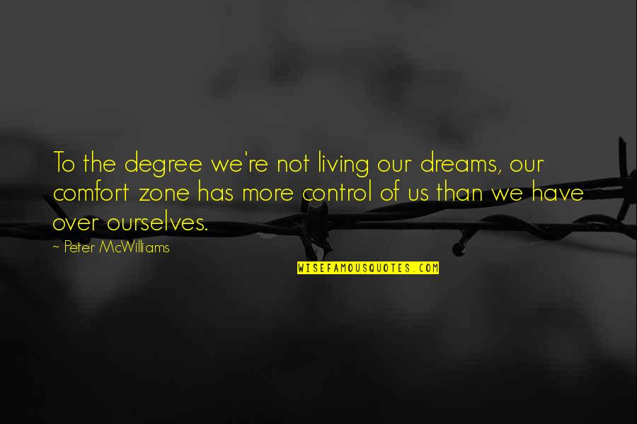 Feet And Adventure Quotes By Peter McWilliams: To the degree we're not living our dreams,