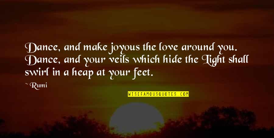 Feet And Dance Quotes By Rumi: Dance, and make joyous the love around you.