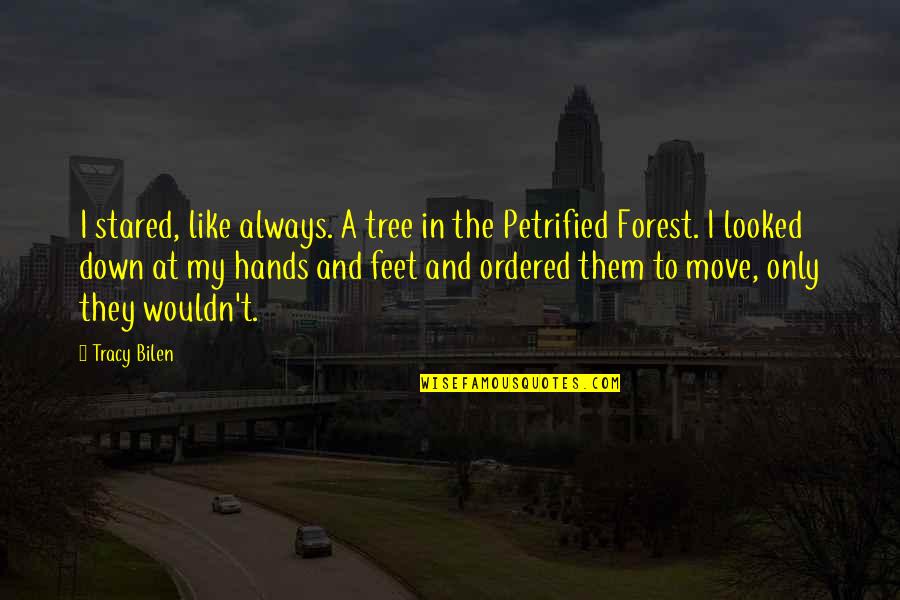 Feet And Family Quotes By Tracy Bilen: I stared, like always. A tree in the