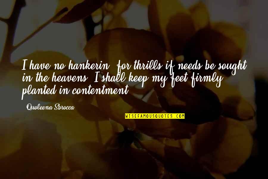 Feet And Travel Quotes By Quoleena Sbrocca: I have no hankerin' for thrills if needs