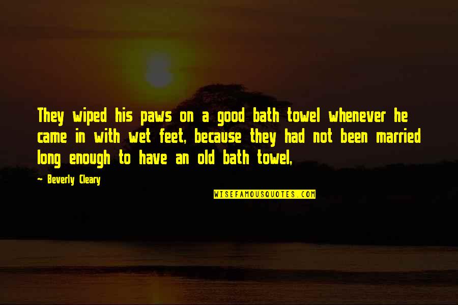 Feet In Quotes By Beverly Cleary: They wiped his paws on a good bath