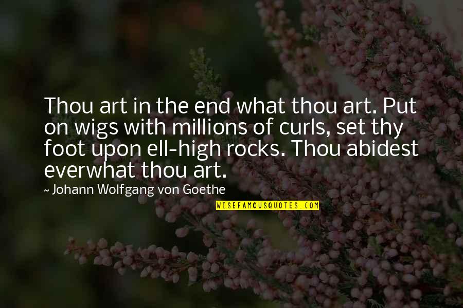 Feet In Quotes By Johann Wolfgang Von Goethe: Thou art in the end what thou art.