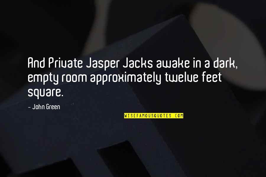 Feet In Quotes By John Green: And Private Jasper Jacks awake in a dark,