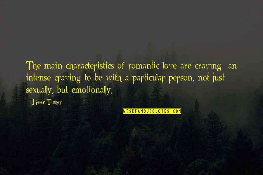 Feet In The Air Quotes By Helen Fisher: The main characteristics of romantic love are craving: Feet In The Air Quotes By Helen Fisher: The main characteristics of romantic love are craving: