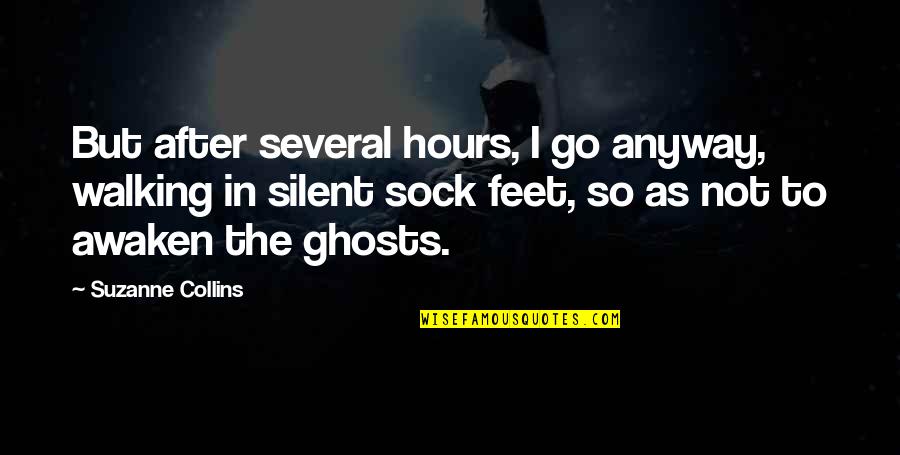 Feet Or Walking Quotes By Suzanne Collins: But after several hours, I go anyway, walking