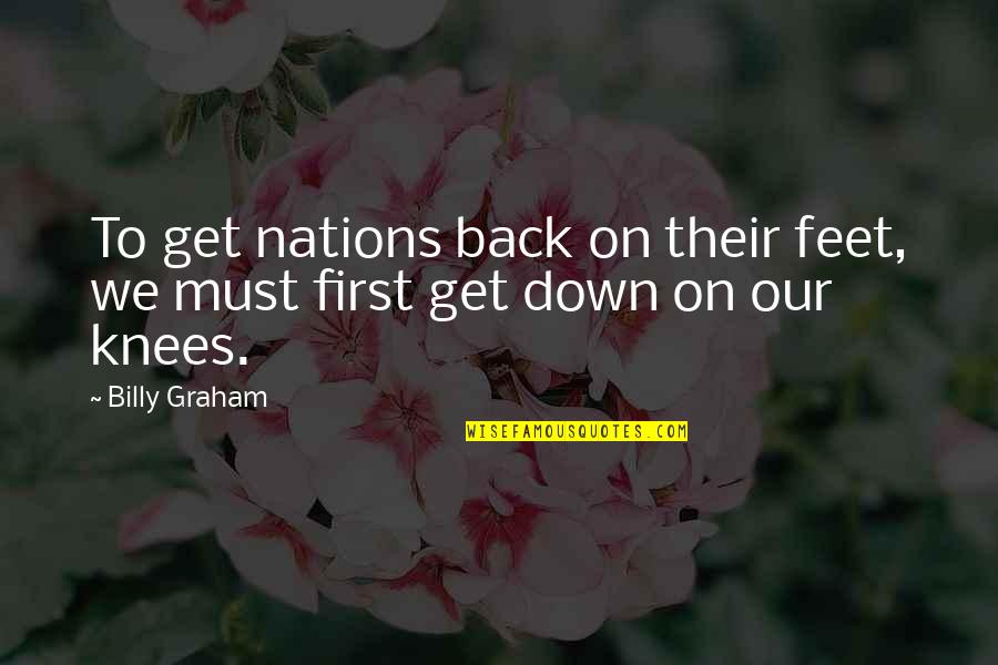 Feet Quotes By Billy Graham: To get nations back on their feet, we
