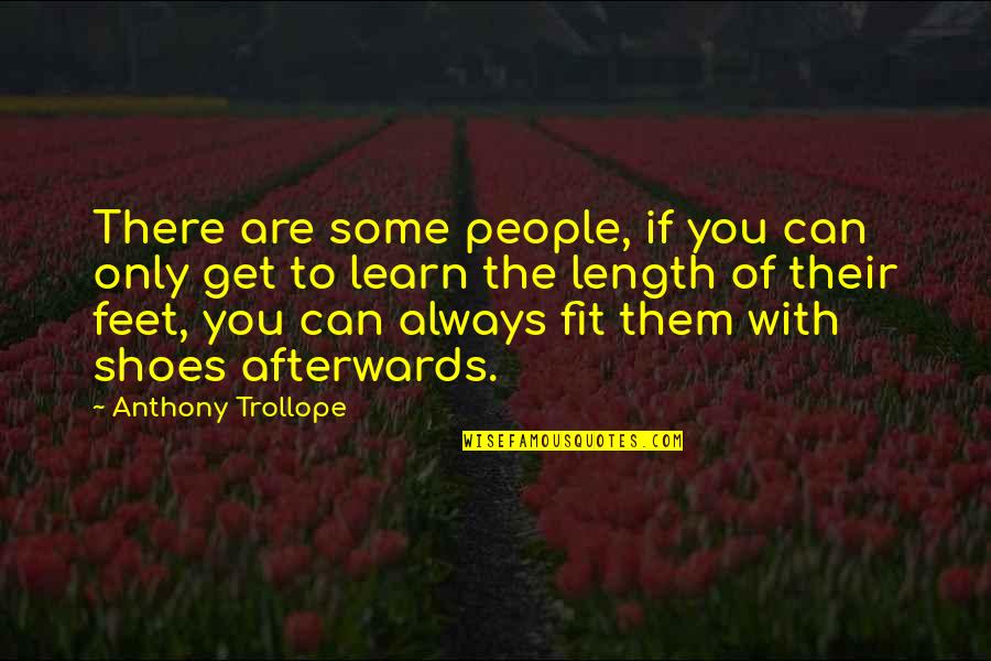Feet Shoes Quotes By Anthony Trollope: There are some people, if you can only