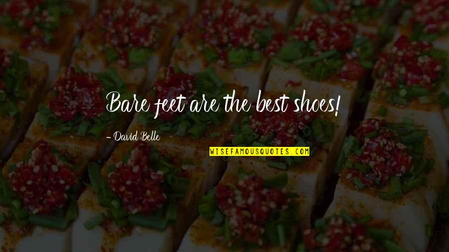 Feet Shoes Quotes By David Belle: Bare feet are the best shoes!
