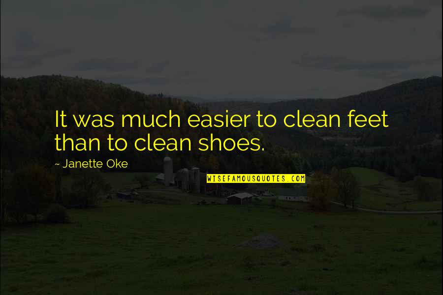 Feet Shoes Quotes By Janette Oke: It was much easier to clean feet than